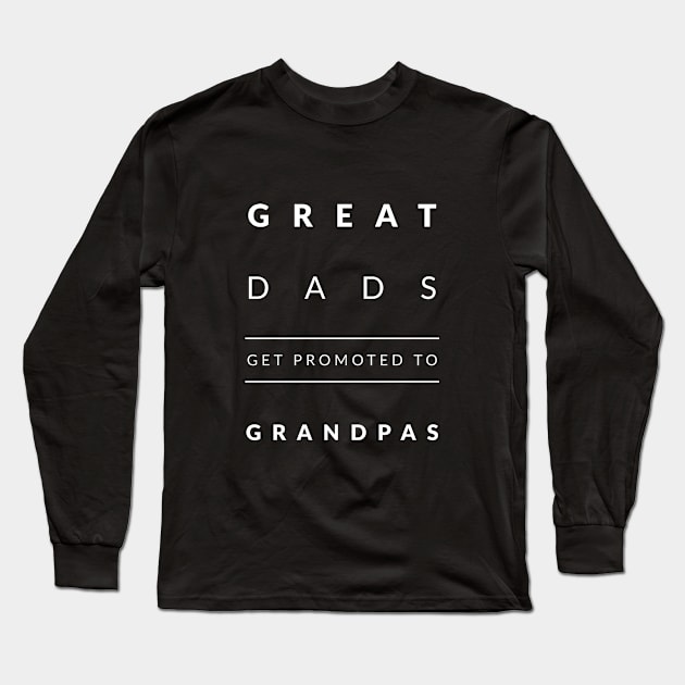 Great Dads Get Promoted To Grandpas Long Sleeve T-Shirt by Artisticano